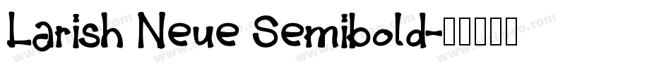 Larish Neue Semibold字体转换
